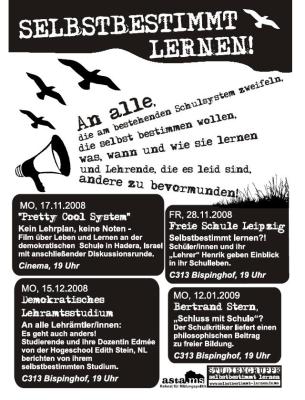 Mo 17.11.08, 19 Uhr, cinema: Filmvorf&uuml;hrung. "Pretty Cool System" ***** Fr 28.11.08, 19 Uhr, Raum C313 (Bispinghof): Freie Schule Leipzig ***** Mo 15.12.08, 19 Uhr, Raum C313 (Bispinghof): Demokratische Lehramtstudium ***** Mo 12.01.09, 19 Uhr, Raum C313 (Bispinghof): Bertrand Stern: "Schluss mit Schule"?